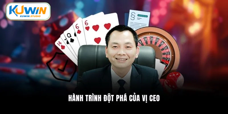 Hành trình đột phá của vị CEO