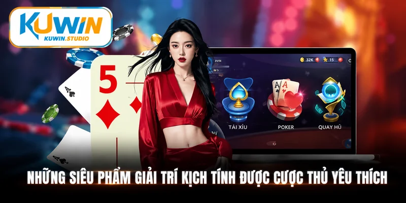 Những siêu phẩm giải trí kịch tính được cược thủ yêu thích