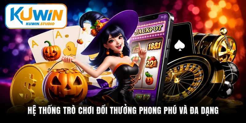 Hệ thống trò chơi đổi thưởng phong phú và đa dạng 