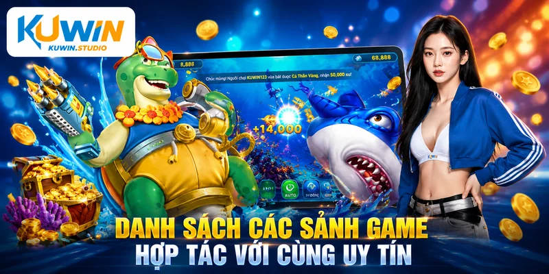 Danh sách các sảnh game hợp tác vô cùng uy tín