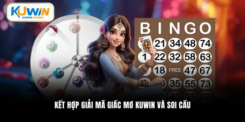 Kết hợp giải mã giấc mơ Kuwin và soi cầu