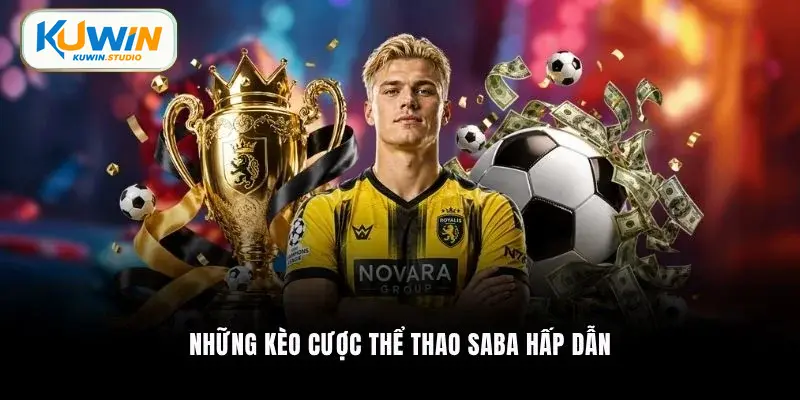Những kèo cược thể thao Saba hấp dẫn