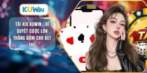 Tài xỉu Kuwin bí quyết cược lớn thắng đậm cho bet thủ