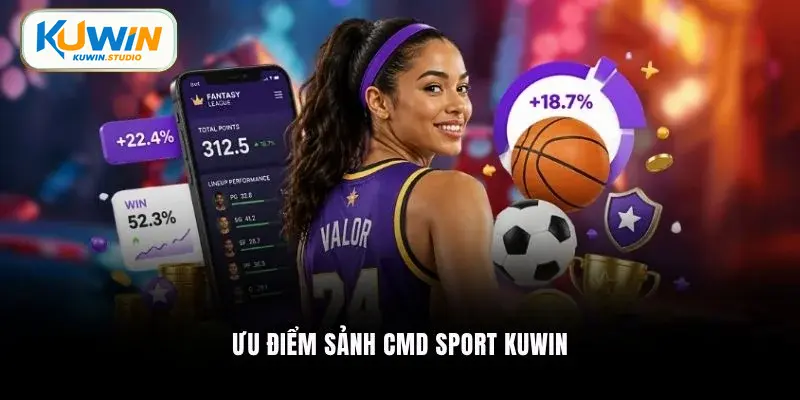 Ưu điểm sảnh CMD Sport Kuwin